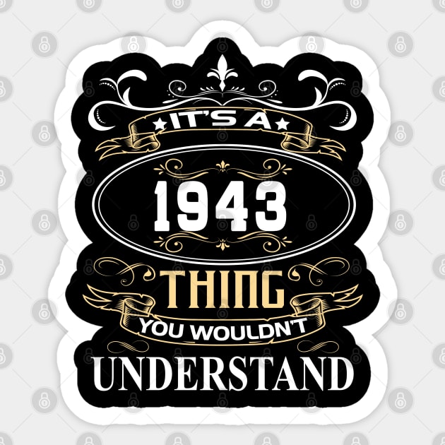 It's A 1943 Thing You Wouldn't Understand Sticker by ThanhNga